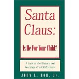 Santa Claus:  Is He For Your Child?