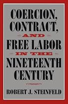 Coercion, Contract, and Free Labor in the Nineteenth Century (Cambridge Historical Studies in American Law & Society) (Cambridge Historical Studies in American Law and Society)