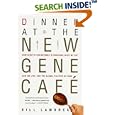 Dinner at the New Gene Cafe: How Genetic Engineering Is Changing What We Eat, How We Live, and the Global Politics of... by  Bill Lambrecht