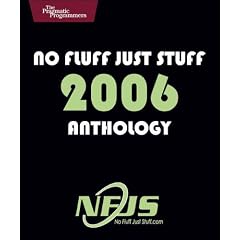 No Fluff, Just Stuff Anthology: The 2006 Edition (Pragmatic Programmers)