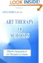 Art Therapy in Schools : Effective Integration of Art Therapists in Schools