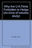 Why are U.K. firms forbidden to hedge?