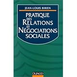 Pratique des relations et n�gociations socialespar Jean-Louis Birien