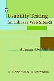 Usability Testing for Library Websites
 A Hands-on Guide,
Elaina Norlin;C.M. Winters