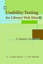 Usability Testing for Library Websites: A Hands-on Guide
