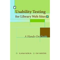 Usability Testing for Library Websites: A Hands-on Guide