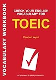 Check Your English Vocabulary for TOEIC: All You Need to Pass Your Exams (Check Your English Vocabulary)