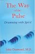 The Way of the Pulse:  Drumming With Spirit
