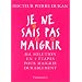 Je ne sais pas maigrir !