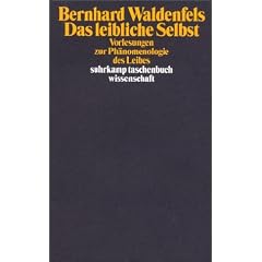 Das leibliche Selbst: Vorlesungen zur Ph�nomenologie des Leibes (suhrkamp taschenbuch wissenschaft)