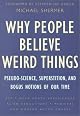 Why People Believe Weird Things
