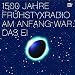 1500 Jahre Frühstyxradio -- Am Anfang war das Ei