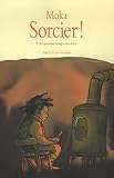 Sorcier !, Tome 3 : Le premier temps du chaos