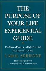 The Purpose of Your Life Experiential Guide : The Proven Program to Help You Find Your Reason for Being