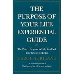 The Purpose of Your Life Experiential Guide : The Proven Program to Help You Find Your Reason for Being