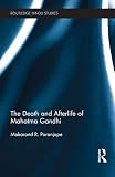The death and afterlife of Mahatma Gandhi