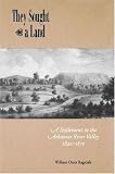 THEY SOUGHT A LAND: A SETTLEMENT IN THE ARKANSAS RIVER VALLEY