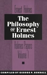The Philosophy of Ernest Holmes: Holmes Papers
