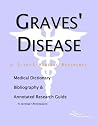 Graves' Disease - A Medical Dictionary, Bibliography, and Annotated Research Guide to Internet References
