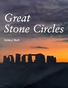 Great Stone Circles: Fables, Fictions, Facts