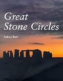 Great Stone Circles: Fables, Fictions, Facts Great Stone Circles: Fables, Fictions, Facts