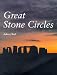 Great Stone Circles: Fables, Fictions, Facts