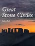 Great Stone Circles: Fables, Fictions, Facts