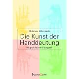 Die Kunst der Handdeutung. Mit praktischem �bungsteilvon "Christiane Eisler-Mertz"