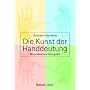 Die Kunst der Handdeutung. Mit praktischem �bungsteil