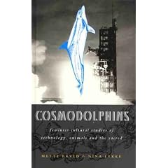 Cosmodolphins: Feminist Cultural Studies of Technology, Animals and the Sacred