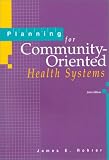 Planning for Community-Oriented Health Systems