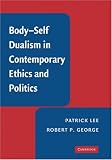 Body-Self Dualism in Contemporary Ethics and Politics