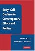 Body-Self Dualism in Contemporary Ethics and Politics