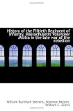 History of the Fiftieth Regiment of Infantry, Massachusetts Volunteer Militia in the late war of the