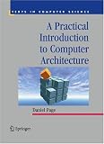 A Practical Introduction to Computer Architecture (Texts in Computer Science)