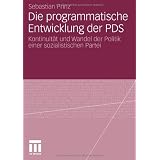 Die programmatische Entwicklung der PDS: Kontinuit�t und Wandel der Politik einer sozialistischen Parteivon "Sebastian Prinz"