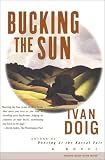 BUCKING THE SUN : A Novel