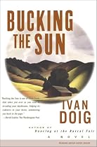 BUCKING THE SUN : A Novel