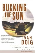 BUCKING THE SUN : A Novel