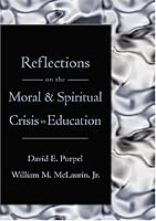Reflections on the Moral & Spiritual Crisis in Education (Counterpoints (New York, N.Y.), V. 262.)