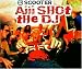 Aiii Shot the DJ