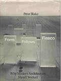 Form Follows Fiasco: Why modern architecture hasn`t worked