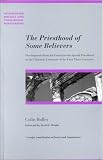 The Priesthood of Some Believers: Developments from the General to the Special Priesthood in the Christian Literature of the First Three Centuries (Paternoster Biblical & Theological Monographs)
