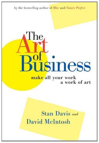 The Art of Business: Make All Your Work a Work of Art