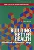 Building Better Health. A Handbook of Behavioral Change (Scientific and Technical Publication)