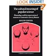 The Cultural Meaning of Popular Science: Phrenology and the Organization of Consent in Nineteenth-Century Britain... by  Roger Cooter