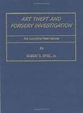 Art Theft and Forgery Investigation: The Complete Field Manual (Art Theft and Forgery Investigation)