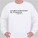 Let not your heart be troubled. John xiv. 1. Sweatshirt