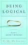Being Logical: A Guide to Good Thinking Being Logical: A Guide to Good Thinking