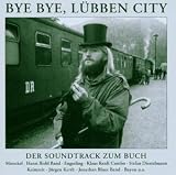 Produkt-Bild: Bye Bye, L&uuml;bben City: Bluesfreaks, Tramps und Hippies in der DDR (Soundtrack zum Buch)